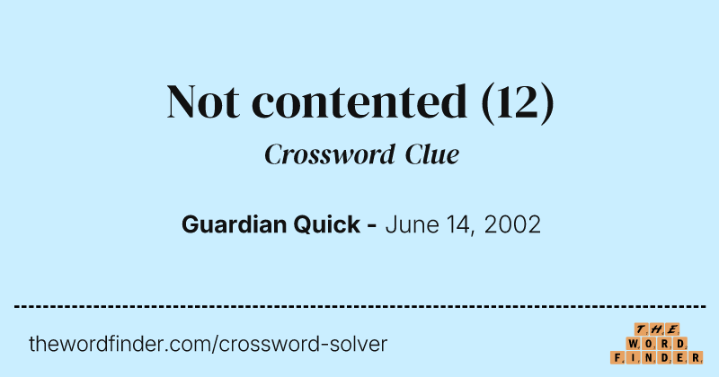 Not contented crossword clue image