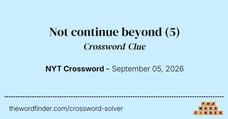 Not continue beyond crossword clue image