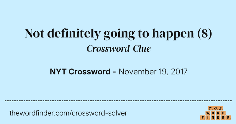 Not definitely going to happen crossword clue image