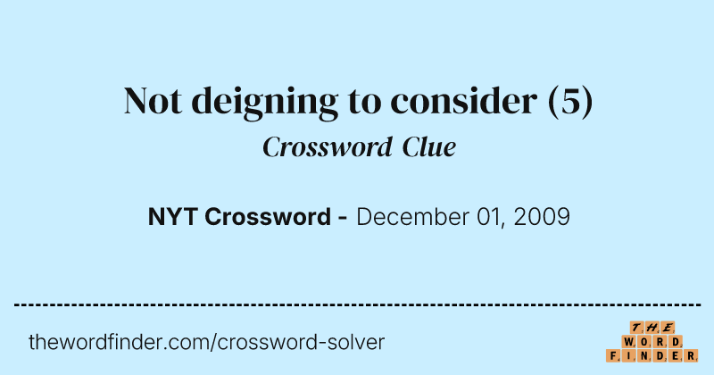 Not deigning to consider crossword clue image