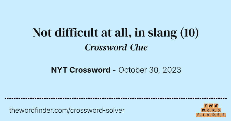 Not difficult at all, in slang crossword clue image