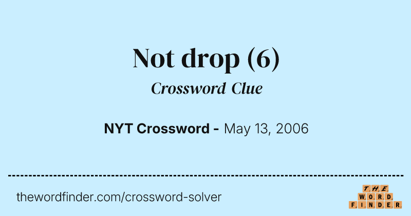 Not drop crossword clue image