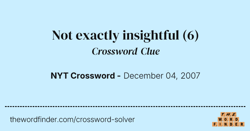 Not exactly insightful crossword clue image