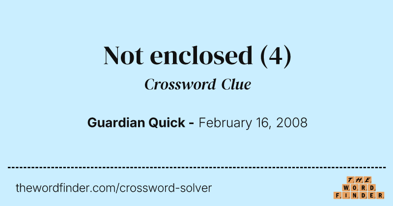 Not enclosed crossword clue image