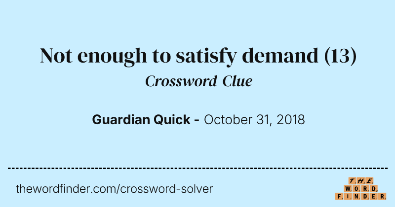 Not enough to satisfy demand crossword clue image