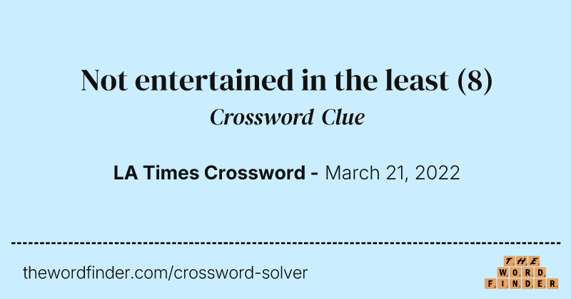 Not entertained in the least crossword clue image