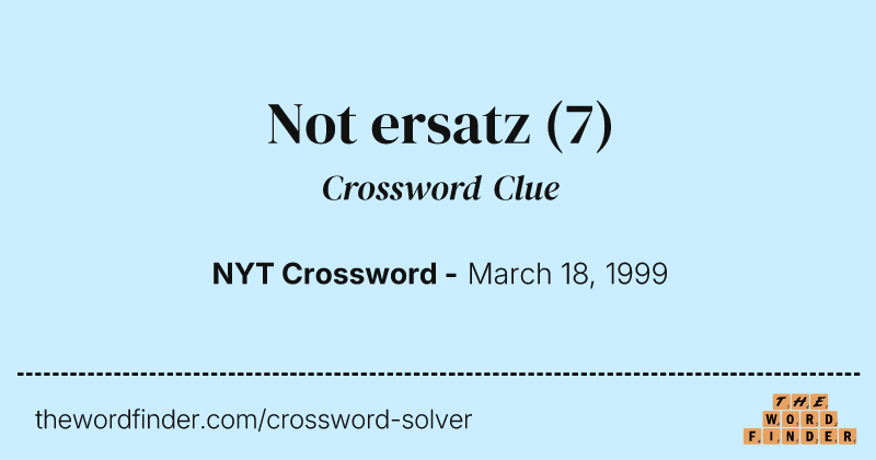 Not ersatz crossword clue image