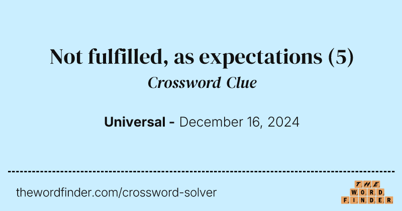 Not fulfilled, as expectations crossword clue image