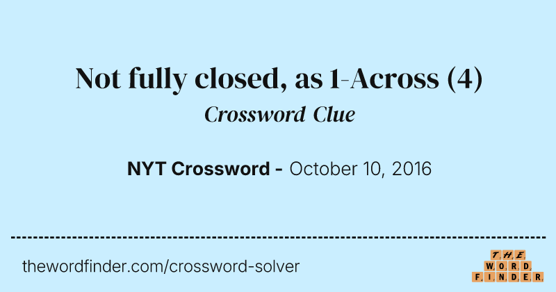 Not fully closed, as 1-Across crossword clue image