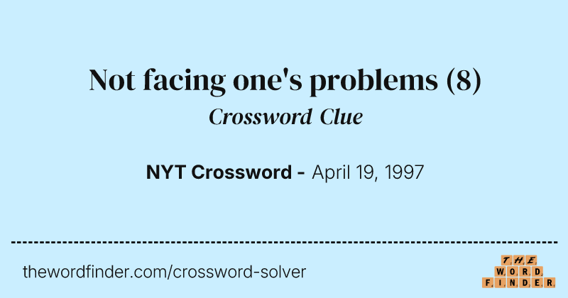 Not facing one's problems crossword clue image