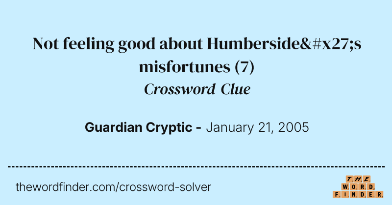 Not feeling good about Humberside's misfortunes crossword clue image