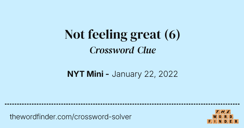 Not feeling great crossword clue image