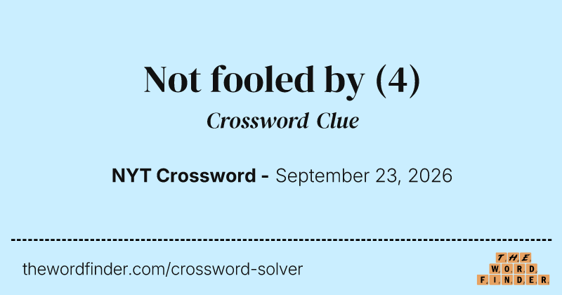 Not fooled by crossword clue image
