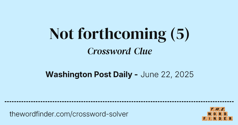 Not forthcoming crossword clue image