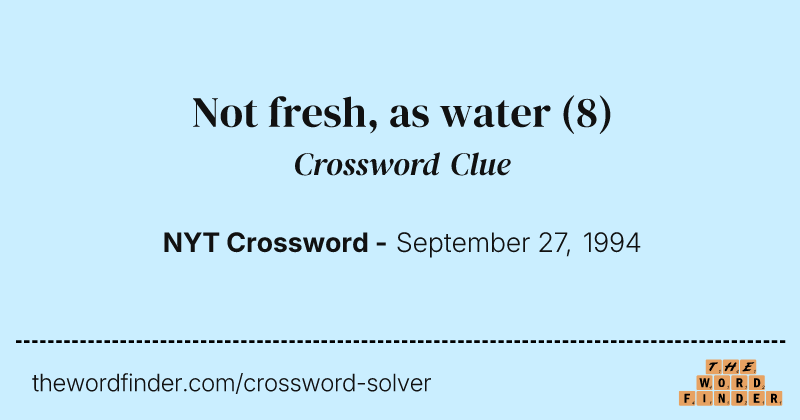 Not fresh, as water crossword clue image