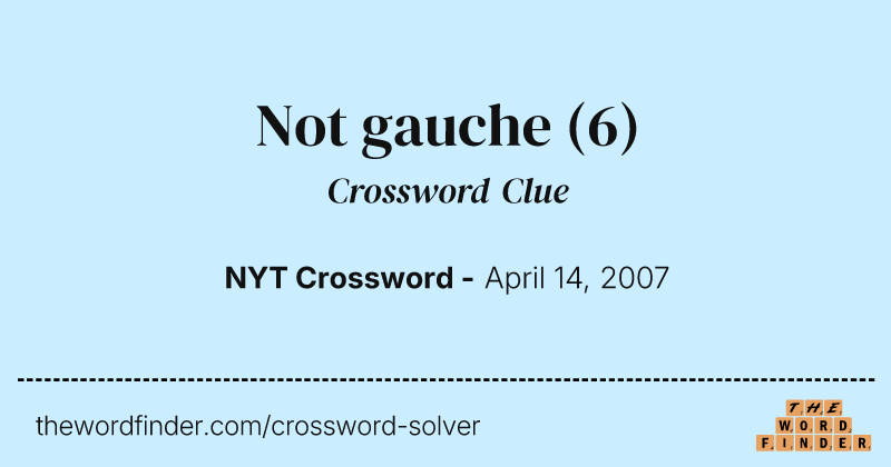 Not gauche crossword clue image
