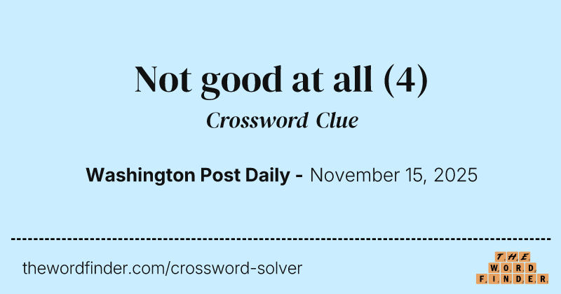 Not good at all crossword clue image