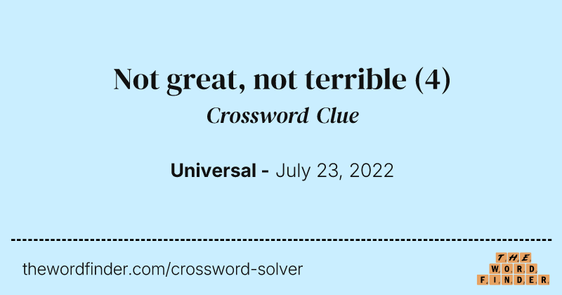 Not great, not terrible crossword clue image