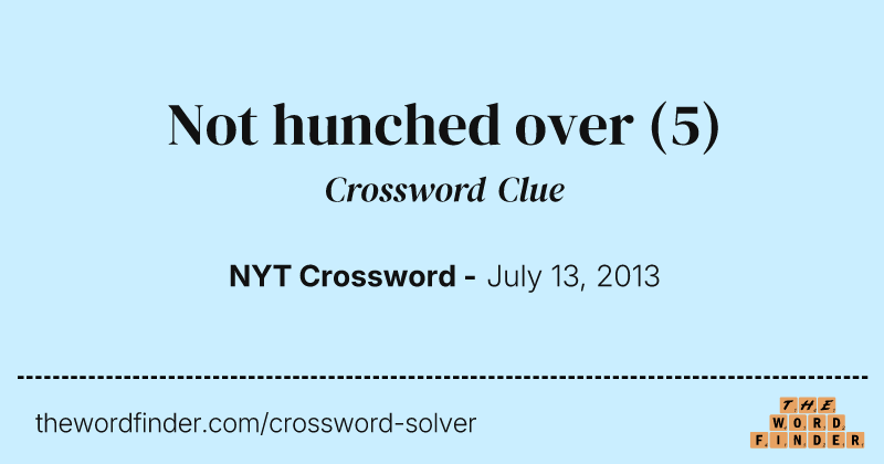 Not hunched over crossword clue image