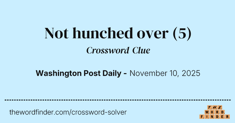 Not hunched over crossword clue image
