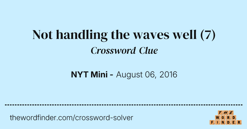 Not handling the waves well crossword clue image