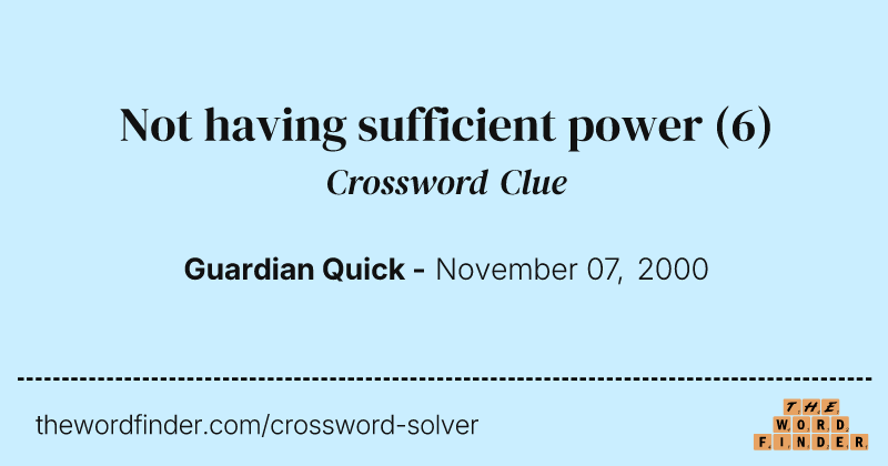 Not having sufficient power crossword clue image
