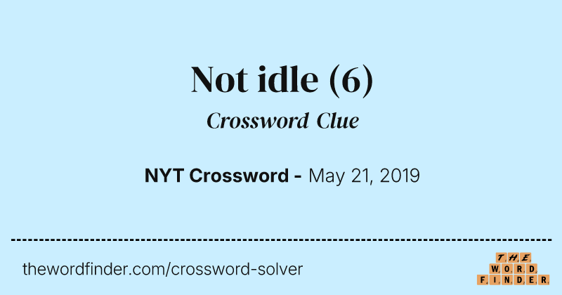 Not idle crossword clue image