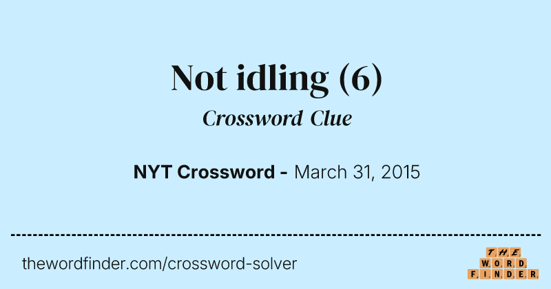 Not idling crossword clue image