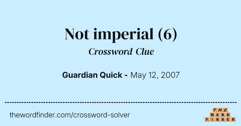 Not imperial crossword clue image