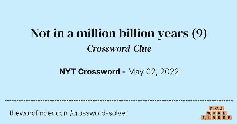 Not in a million billion years crossword clue image