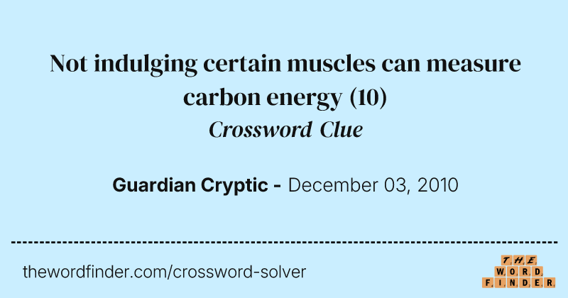 Not indulging certain muscles can measure carbon energy crossword clue image