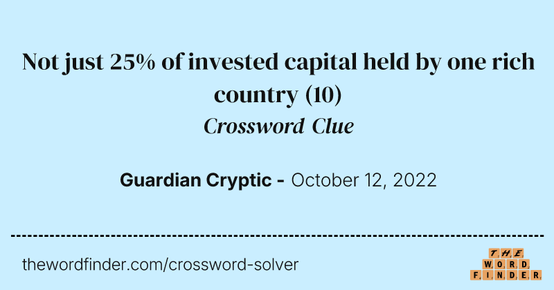 Not just 25% of invested capital held by one rich country crossword clue image