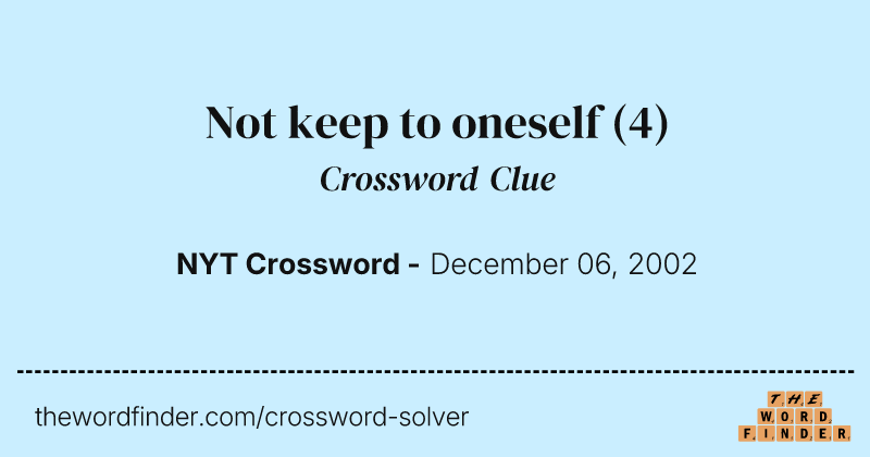 Not keep to oneself crossword clue image
