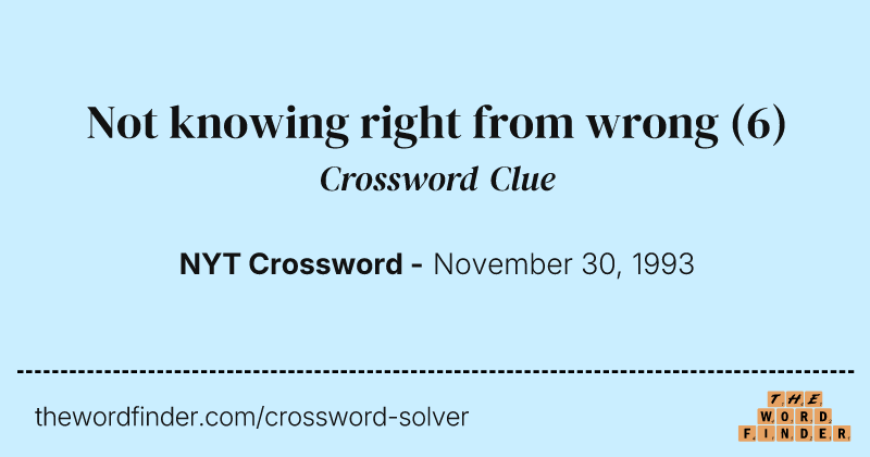 Not knowing right from wrong crossword clue image
