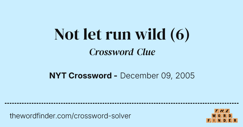 Not let run wild crossword clue image