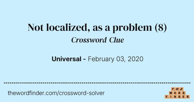 Not localized, as a problem crossword clue image