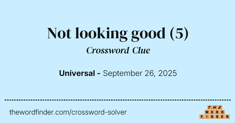 Not looking good crossword clue image