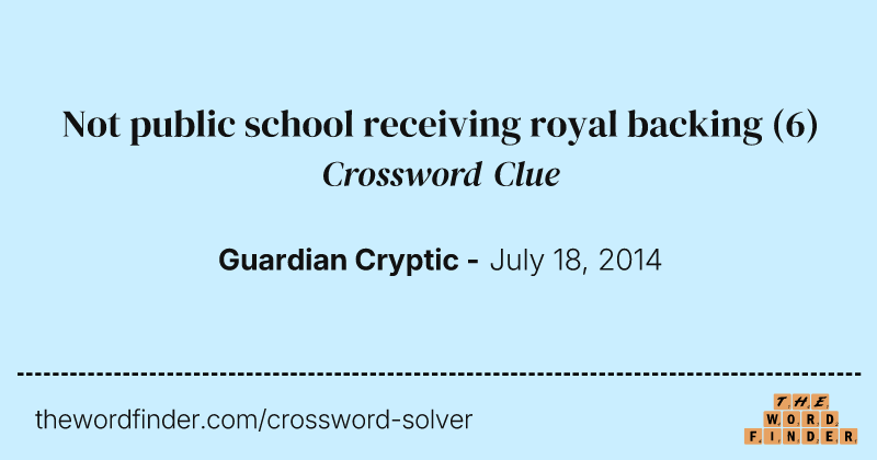 Not public school receiving royal backing crossword clue image