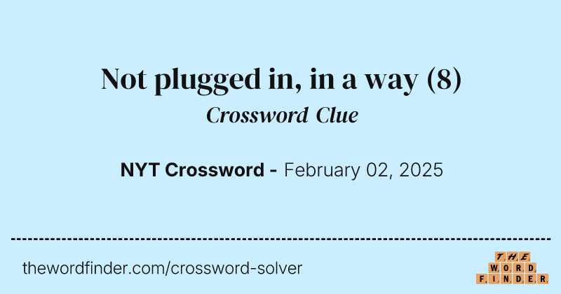 Not plugged in, in a way crossword clue image