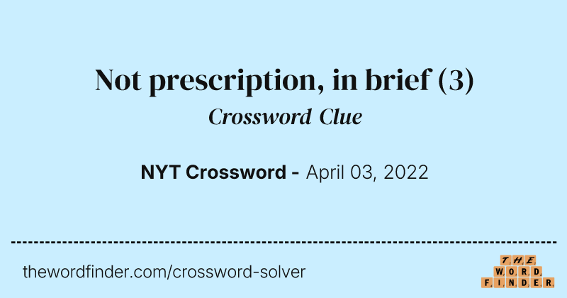 Not prescription, in brief crossword clue image