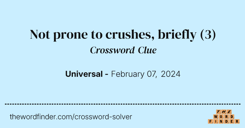 Not prone to crushes, briefly crossword clue image