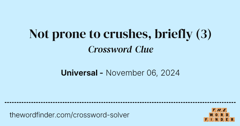 Not prone to crushes, briefly crossword clue image