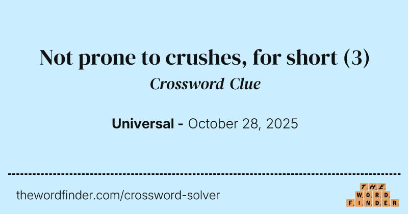 Not prone to crushes, for short crossword clue image