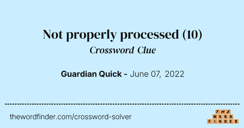 Not properly processed crossword clue image