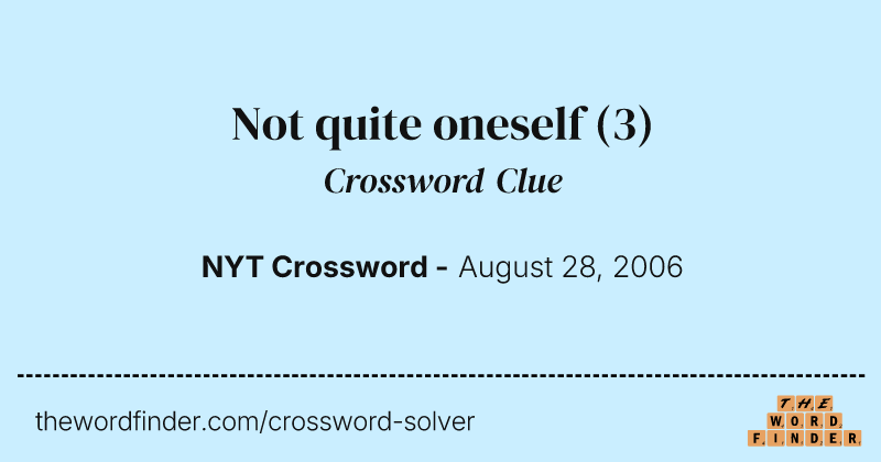 Not quite oneself crossword clue image