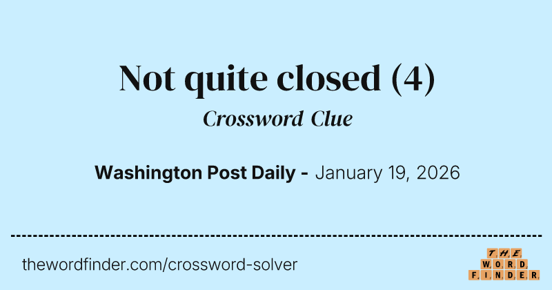 Not quite closed crossword clue image