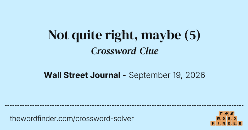 Not quite right, maybe crossword clue image