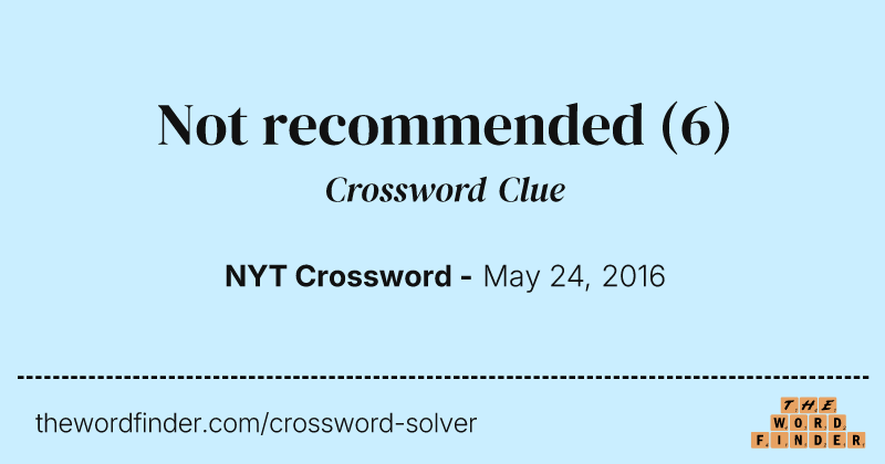 Not recommended crossword clue image