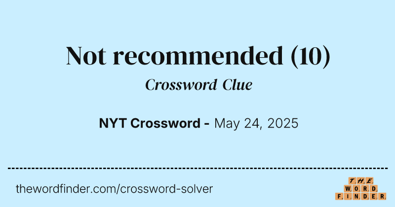 Not recommended crossword clue image