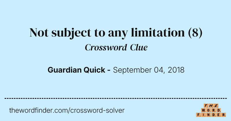 Not subject to any limitation crossword clue image